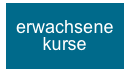 erwachsene
kurse